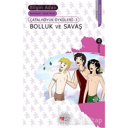 Çatalhöyük Öyküleri 3 - Bolluk ve Savaş - Bilgin Adalı - Can Çocuk Yayınları