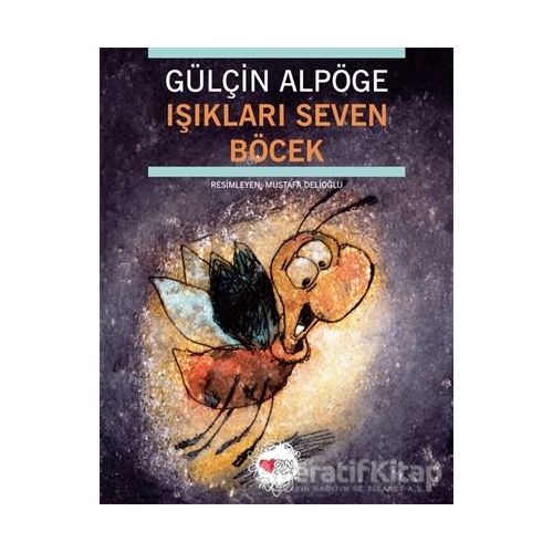 Işıkları Seven Böcek - Gülçin Alpöge - Can Çocuk Yayınları