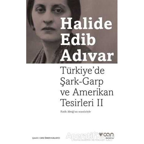 Türkiye’de Şark-Garp ve Amerikan Tesirleri - 2 - Halide Edib Adıvar - Can Yayınları