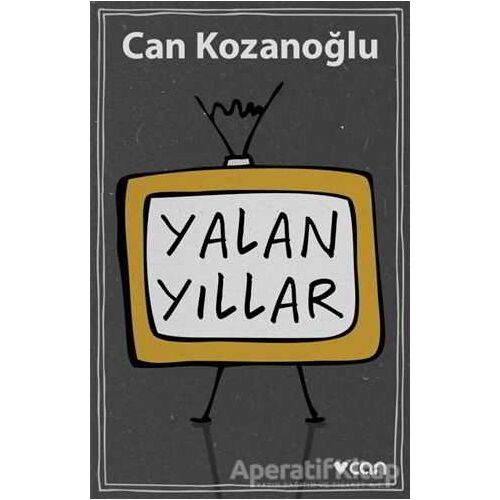 Yalan Yıllar - Can Kozanoğlu - Can Yayınları