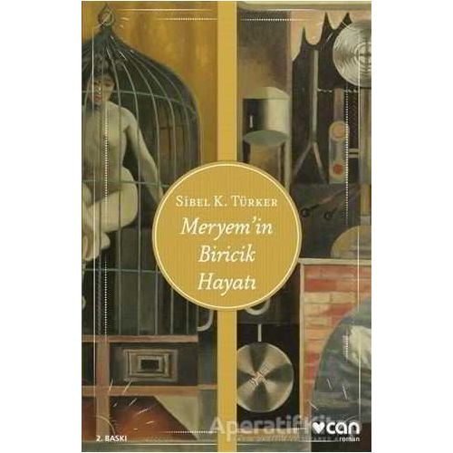 Meryem’in Biricik Hayatı - Sibel K. Türker - Can Yayınları