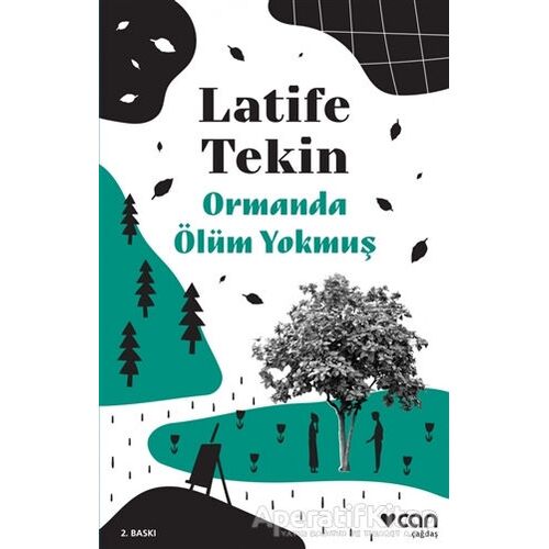 Ormanda Ölüm Yokmuş - Latife Tekin - Can Yayınları