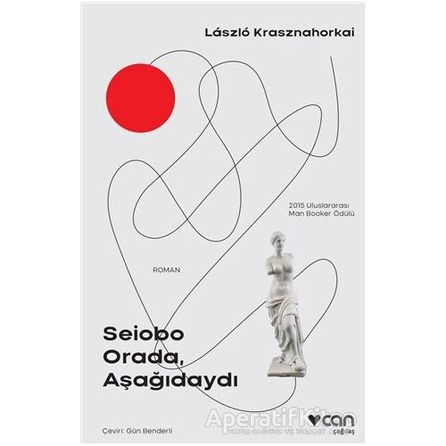 Seiobo Orada, Aşağıdaydı - Laszlo Krasznahorkai - Can Yayınları