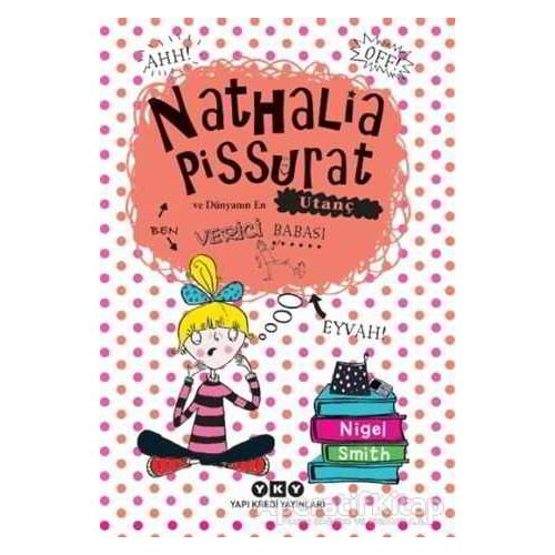 Nathalia Pissurat ve Dünyanın En Utanç Verici Babası - Nigel Smith - Yapı Kredi Yayınları