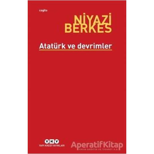 Atatürk ve Devrimler - Niyazi Berkes - Yapı Kredi Yayınları