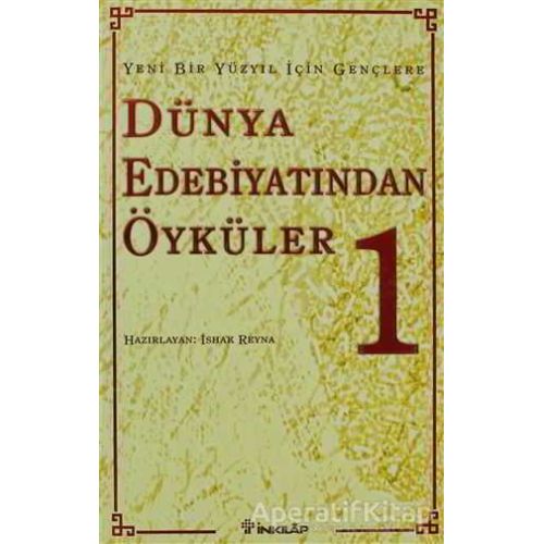 Yeni Bir Yüzyıl İçin Gençlere Dünya Edebiyatından Öyküler 1. Cilt - İshak Reyna - İnkılap Kitabevi