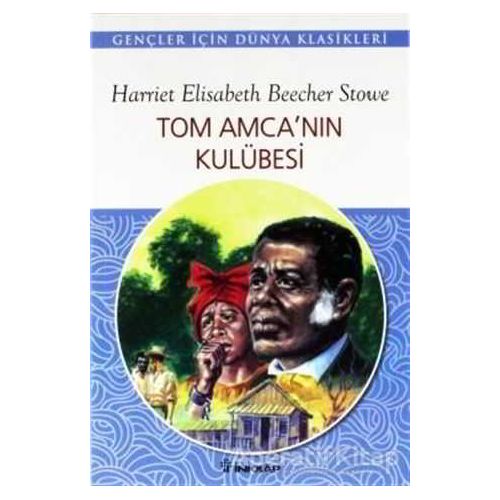 Tom Amca’nın Kulübesi - Harriet Beecher Stowe - İnkılap Kitabevi