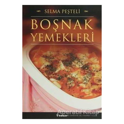 Boşnak Yemekleri - Selma Peşteli - İnkılap Kitabevi