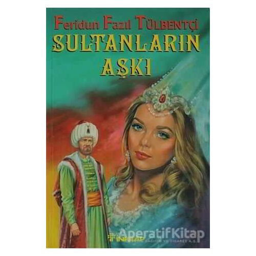 Sultanların Aşkı - Feridun Fazıl Tülbentçi - İnkılap Kitabevi