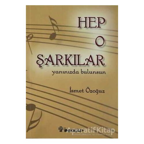 Hep O Şarkılar - İsmet Özoğuz - İnkılap Kitabevi
