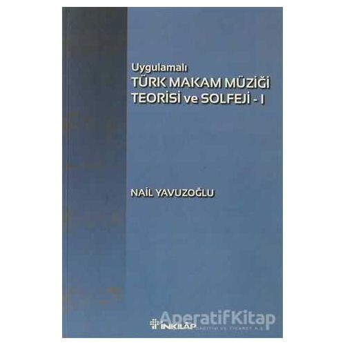 Uygulamalı Türk Makam Müziği Teorisi ve Solfeji 1 - Nail Yavuzoğlu - İnkılap Kitabevi