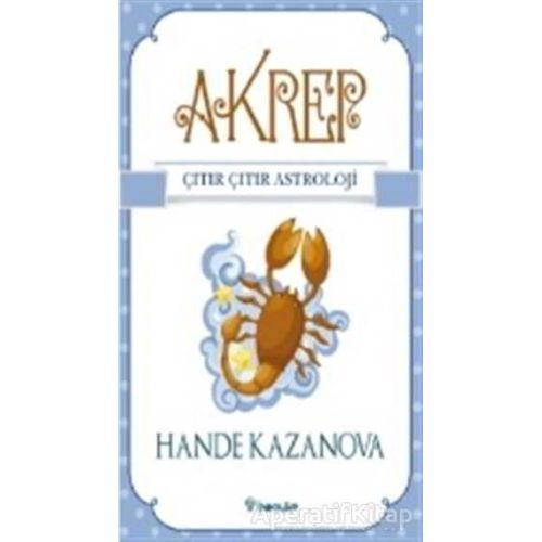 Akrep - Çıtır Çıtır Astroloji - Hande Kazanova - İnkılap Kitabevi