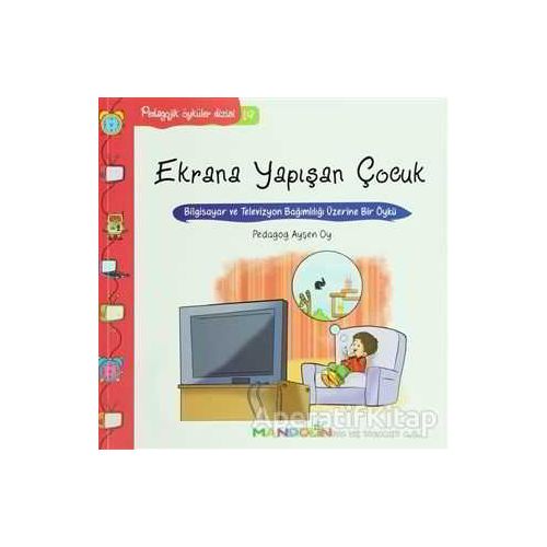 Pedagojik Öyküler: 19 - Ekrana Yapışan Çocuk - Ayşen Oy - İnkılap Kitabevi