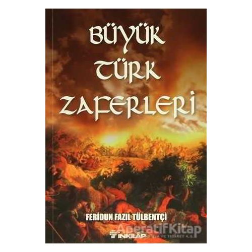 Büyük Türk Zaferleri - Feridun Fazıl Tülbentçi - İnkılap Kitabevi