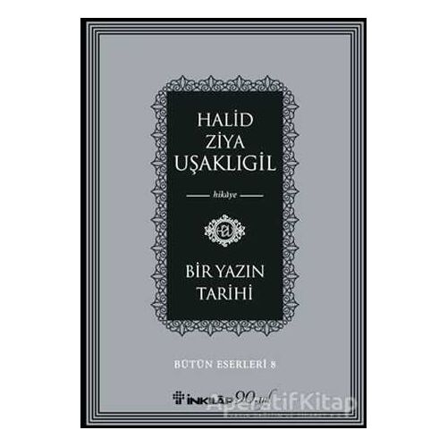 Bir Yazın Tarihi - Halid Ziya Uşaklıgil - İnkılap Kitabevi