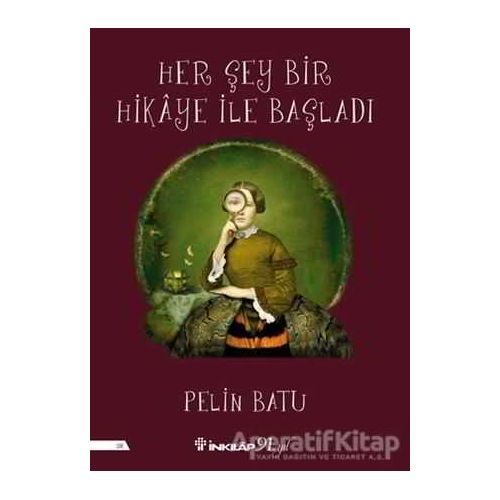Her Şey Bir Hikaye İle Başladı - Pelin Batu - İnkılap Kitabevi