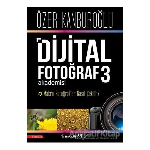 Dijital Fotoğraf Akademisi 3 - Özer Kanburoğlu - İnkılap Kitabevi