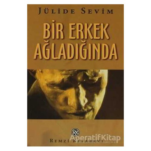 Bir Erkek Ağladığında - Jülide Sevim - Remzi Kitabevi