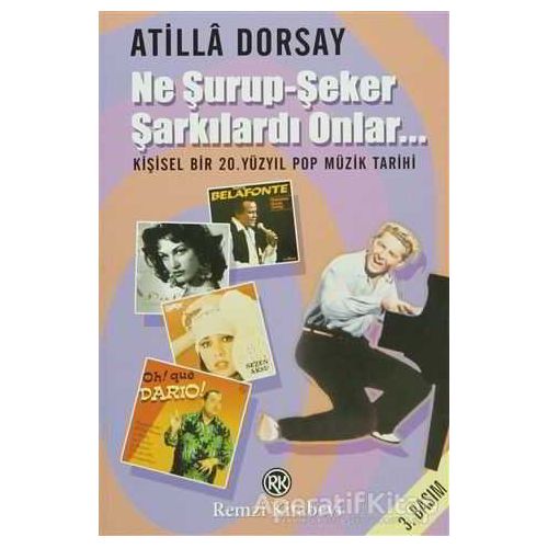 Ne Şurup-Şeker Şarkılardı Onlar... - Atilla Dorsay - Remzi Kitabevi