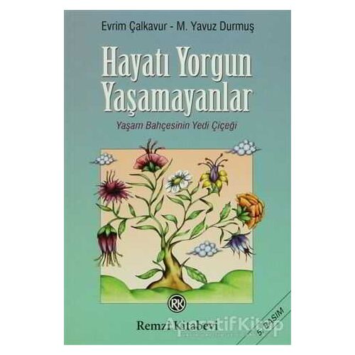 Hayatı Yorgun Yaşamayanlar - M. Yavuz Durmuş - Remzi Kitabevi