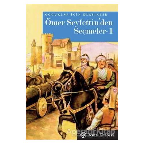 Ömer Seyfettin’den Seçmeler-1 - Ömer Seyfettin - Remzi Kitabevi