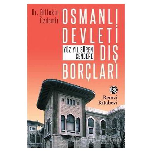 Osmanlı Devleti Dış Borçları - Biltekin Özdemir - Remzi Kitabevi