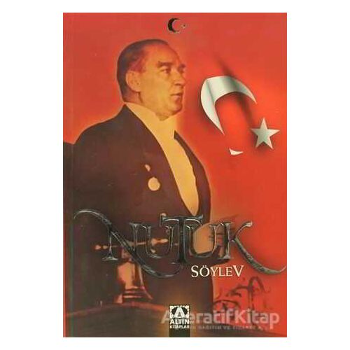 Nutuk Söylev - Mustafa Kemal Atatürk - Altın Kitaplar