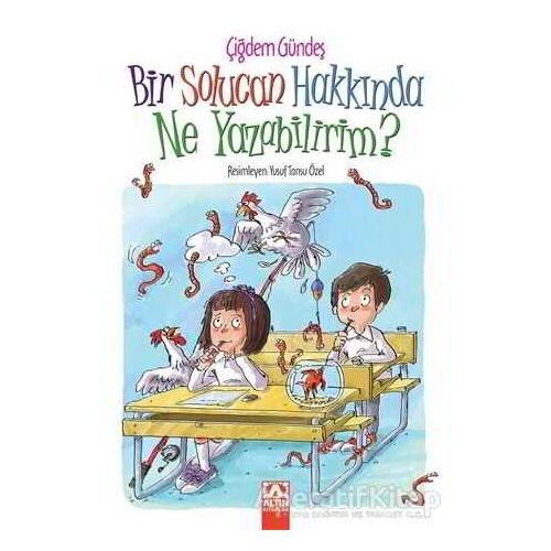 Bir Solucan Hakkında Ne Yazabilirim? - Çiğdem Gündeş - Altın Kitaplar