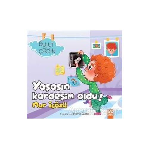 Yaşasın Kardeşim Oldu! - Bulut Çocuk - Nur İçözü - Altın Kitaplar