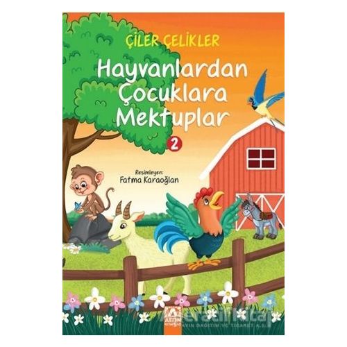 Hayvanlardan Çocuklara Mektuplar 2 - Çiler Çelikler - Altın Kitaplar