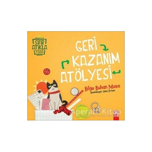 Geri Kazanım Atölyesi - Bilge Buhan Musa - Altın Kitaplar