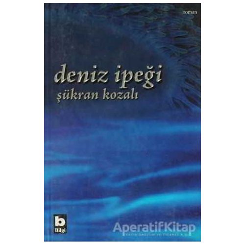 Deniz İpeği - Şükran Kozalı - Bilgi Yayınevi