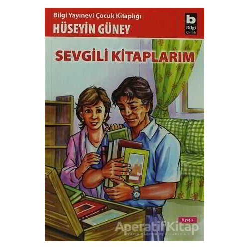 Sevgili Kitaplarım - Hüseyin Güney - Bilgi Yayınevi