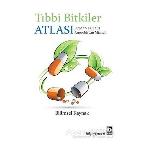 Tıbbi Bitkiler Atlası - Anooshirvan M. Miandji - Bilgi Yayınevi