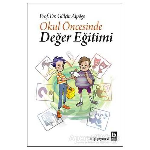 Okul Öncesinde Değer Eğitimi - Gülçin Alpöge - Bilgi Yayınevi