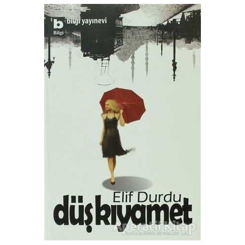Düş Kıyamet - Elif Durdu - Bilgi Yayınevi