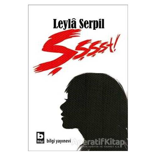 Şşşşt! - Leyla Serpil - Bilgi Yayınevi