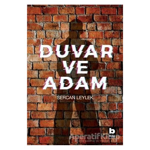Duvar ve Adam - Sercan Leylek - Bilgi Yayınevi