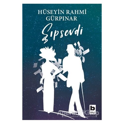 Şıpsevdi (Günümüz Türkçesiyle) - Hüseyin Rahmi Gürpınar - Bilgi Yayınevi