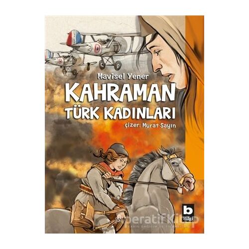 Kahraman Türk Kadınları - Mavisel Yener - Bilgi Yayınevi