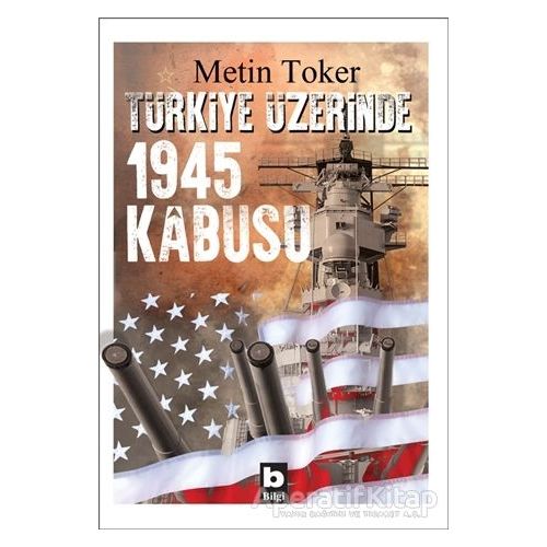 Türkiye Üzerinde 1945 Kabusu - Metin Toker - Bilgi Yayınevi