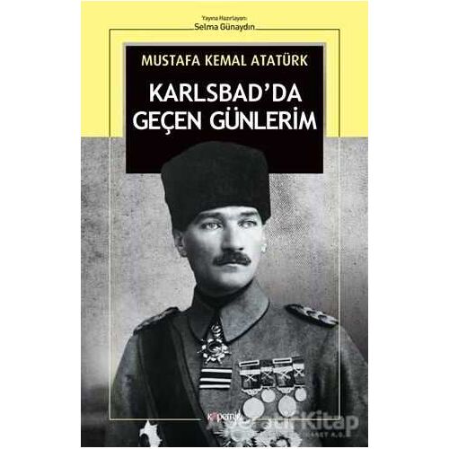 Karlsbadda Geçen Günlerim - Mustafa Kemal Atatürk - Kopernik Kitap