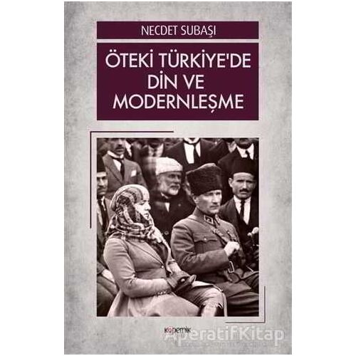 Öteki Türkiye’de Din ve Modernleşme - Necdet Subaşı - Kopernik Kitap