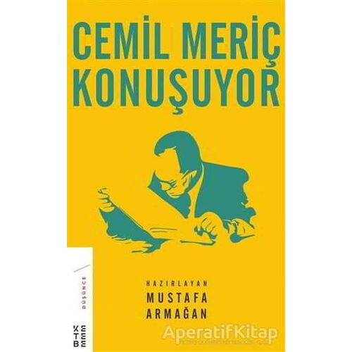 Cemil Meriç Konuşuyor - Mustafa Armağan - Ketebe Yayınları