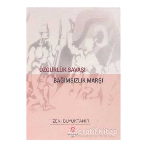 Özgürlük Savaşı Bağımsızlık Marşı - Zeki Büyüktanır - Can Yayınları (Ali Adil Atalay)