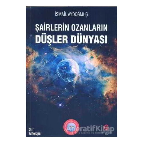 Şairlerin Ozanların Düşler Dünyası - İsmail Aydoğmuş - Can Yayınları (Ali Adil Atalay)