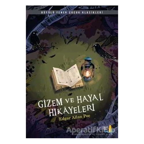 Gizem ve Hayal Hikayeleri - Edgar Allan Poe - Büyülü Fener Yayınları