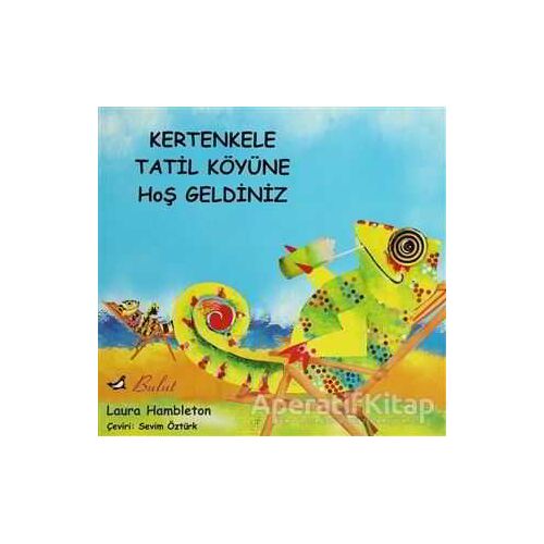 Kertenkele Tatil Köyüne Hoş Geldiniz - Laura Hambleton - Bulut Yayınları