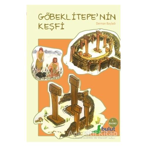 Göbeklitepenin Keşfi - Derman Bayladı - Bulut Yayınları