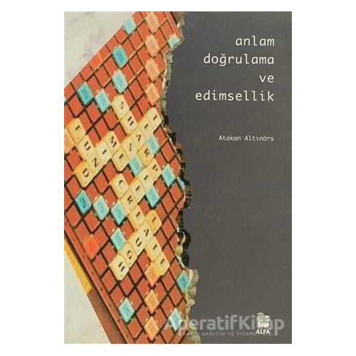 Anlam Doğrulama ve Edimsellik - Atakan Altınörs - Alfa Yayınları